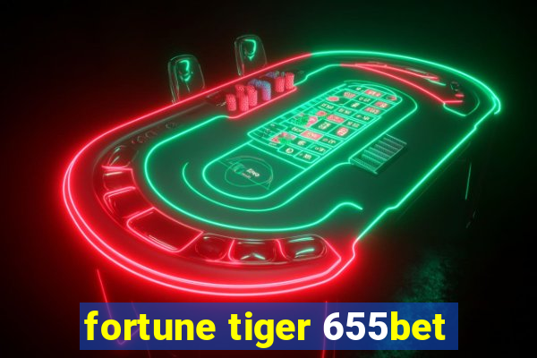 fortune tiger 655bet